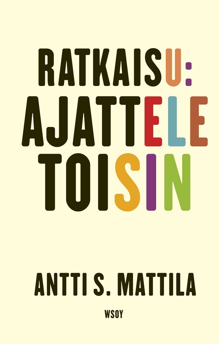 Antti S. Mattila - Ratkaisu: Ajattele toisin, E-bok