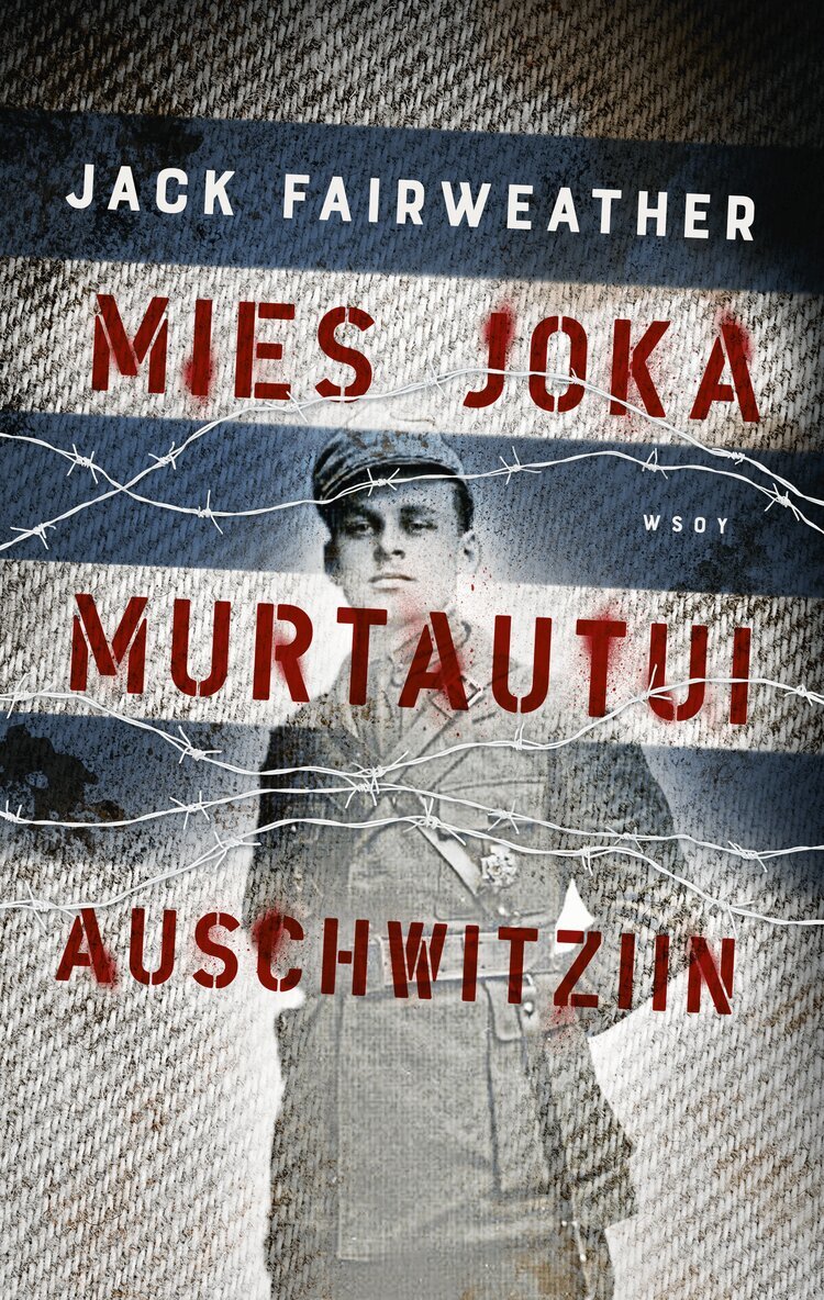 Jack Fairweather - Mies joka murtautui Auschwitziin, E-bok