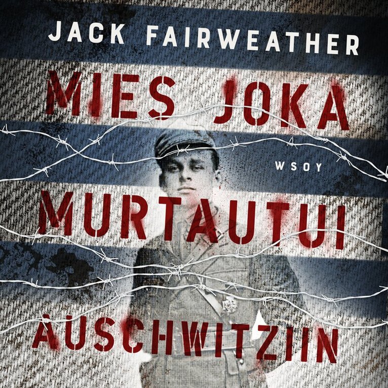 Jack Fairweather - Mies joka murtautui Auschwitziin, Ljudbok