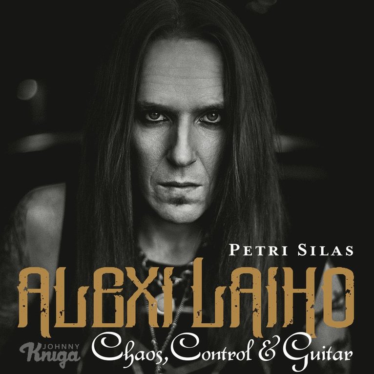 Petri Silas - Alexi Laiho – Chaos, Control & Guitar, Ljudbok
