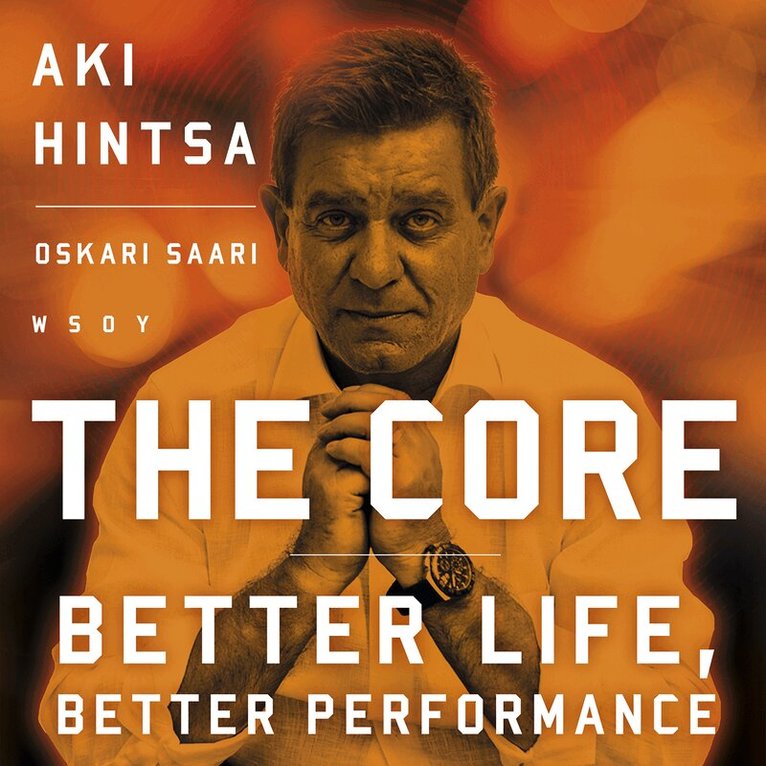 Oskari Saari, Aki Hintsa - The Core - Better Life, Better Performance, Ljudbok