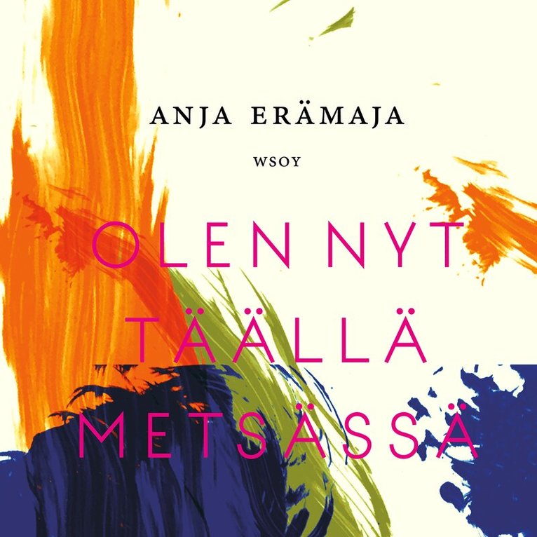 Anja Erämaja - Olen nyt täällä metsässä, Ljudbok