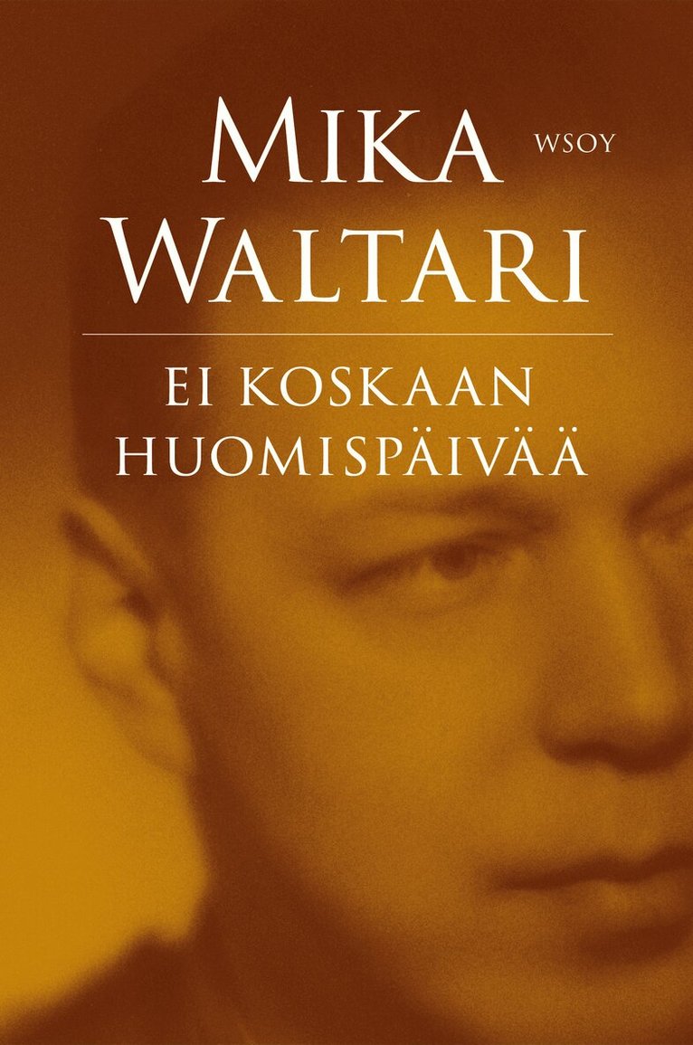 Mika Waltari - Ei koskaan huomispäivää, E-bok