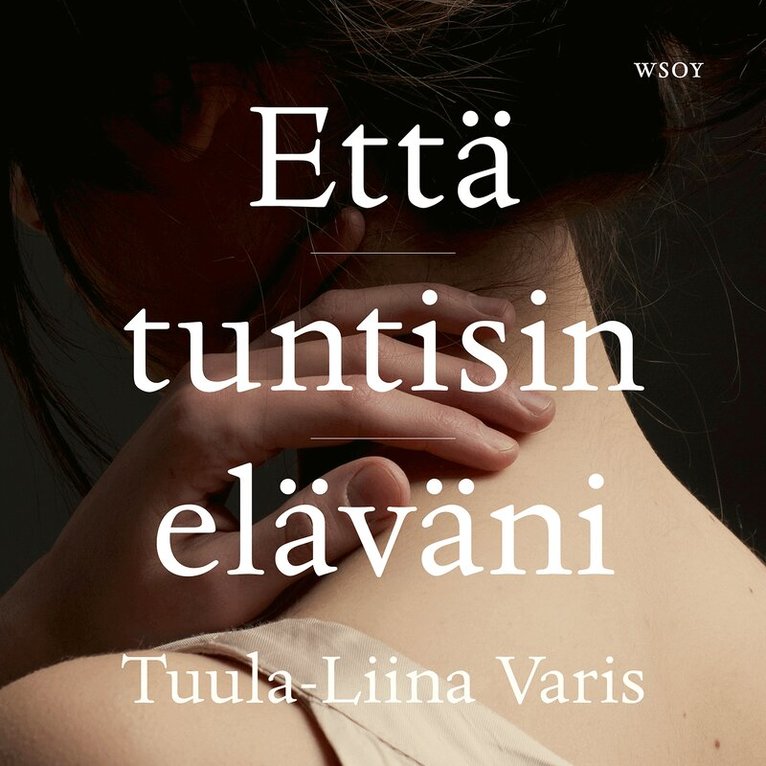 Tuula-Liina Varis - Että tuntisin eläväni, Ljudbok