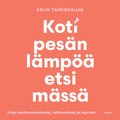 Kotipesän lämpöä etsimässä. Kirja vanhemmuudesta, rakkaudesta