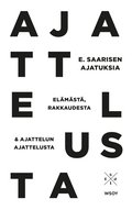 E. Saarisen ajatuksia elmst, rakkaudesta ja ajattelun ajattelusta