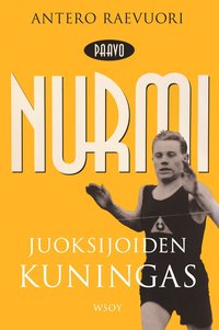 Paavo Nurmi. Juoksijoiden kuningas