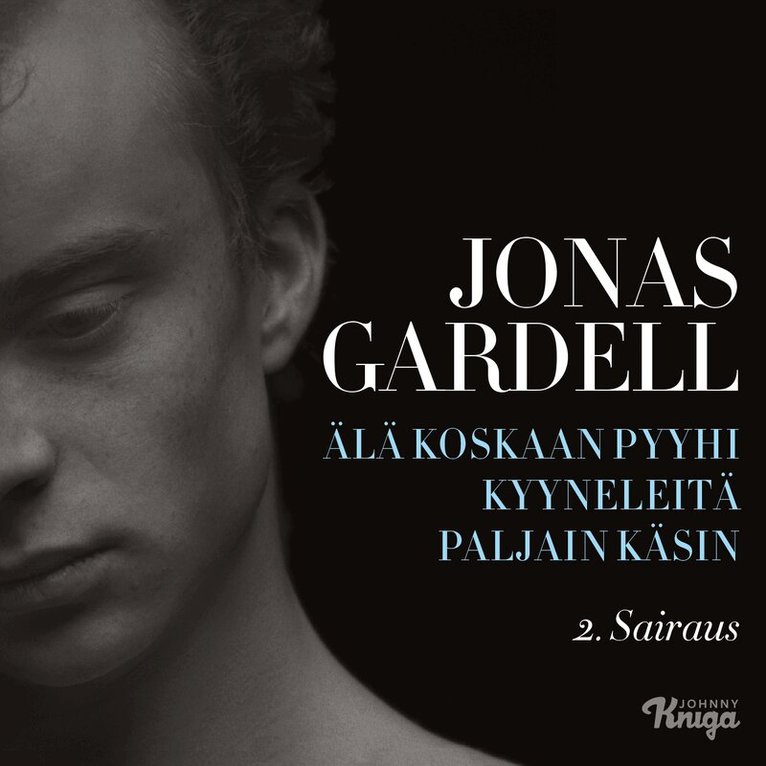 Jonas Gardell - Älä koskaan pyyhi kyyneleitä paljain käsin – 2. Sairaus, Ljudbok