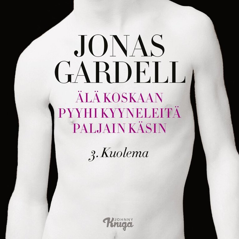 Jonas Gardell - Älä koskaan pyyhi kyyneleitä paljain käsin – 3. Kuolema, Ljudbok