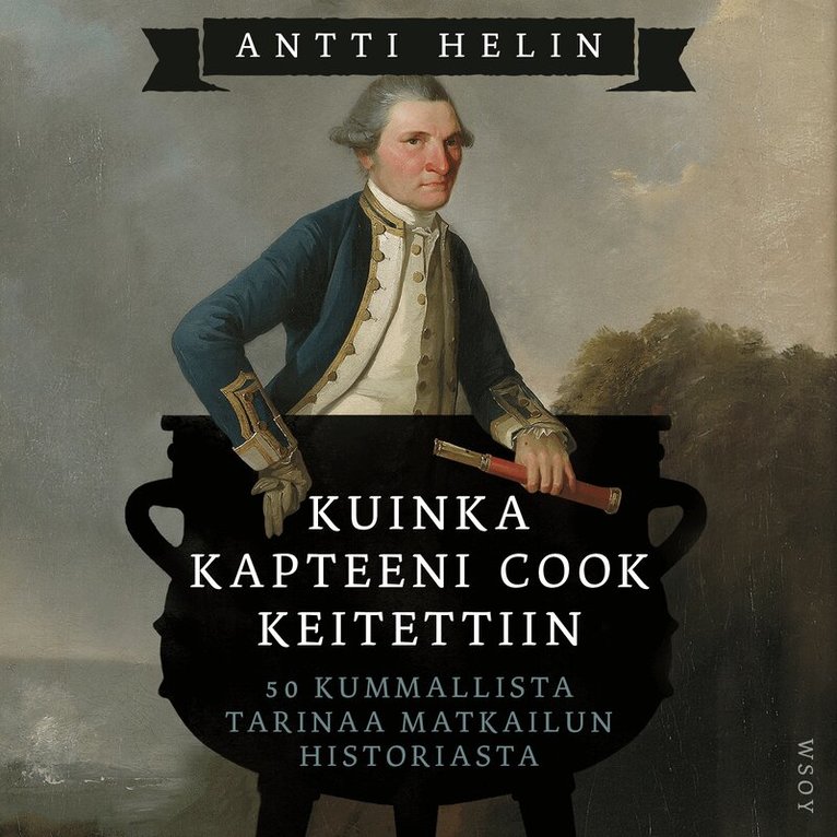 Antti Helin - Kuinka kapteeni Cook keitettiin, Ljudbok