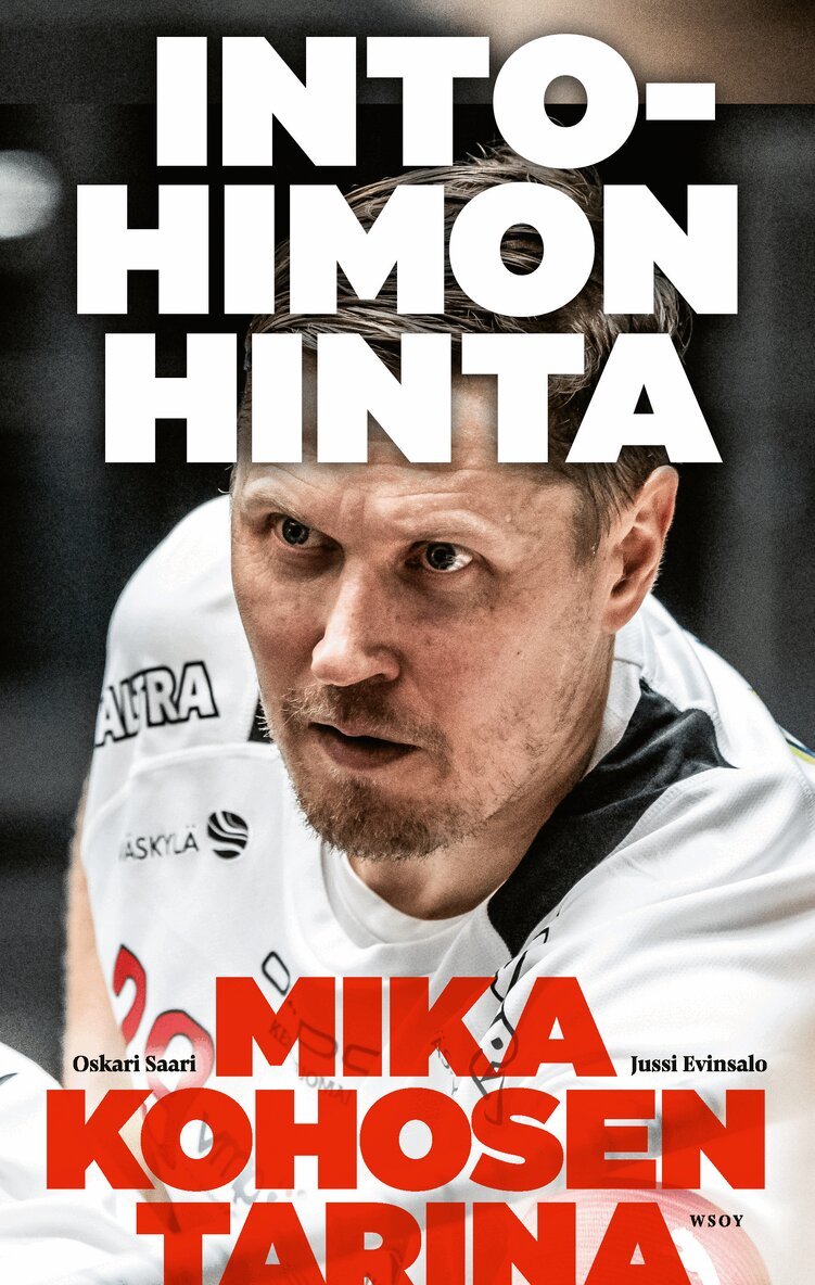 Oskari Saari, Jussi Evinsalo, Mika Kohonen - Intohimon hinta - Mika Kohosen tarina, E-bok