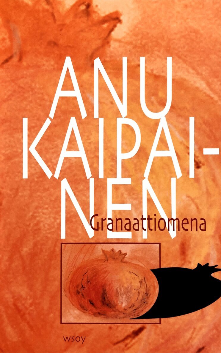 Anu Kaipainen - Granaattiomena, E-bok