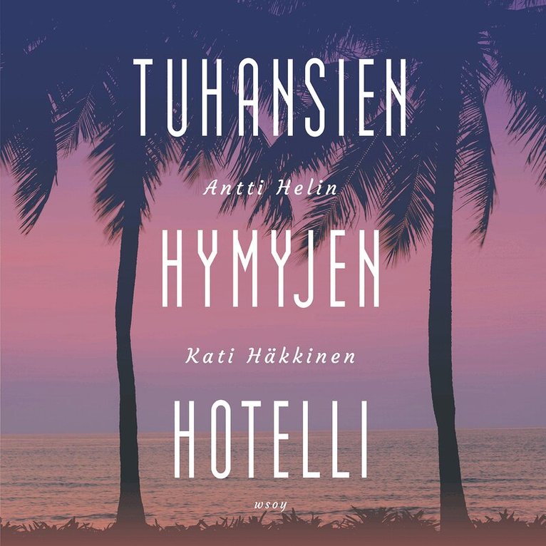 Antti Helin, Kati Häkkinen - Tuhansien hymyjen hotelli, Ljudbok