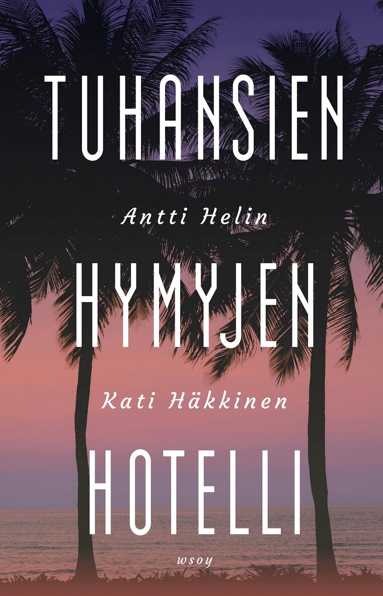 Antti Helin, Kati Häkkinen - Tuhansien hymyjen hotelli, E-bok