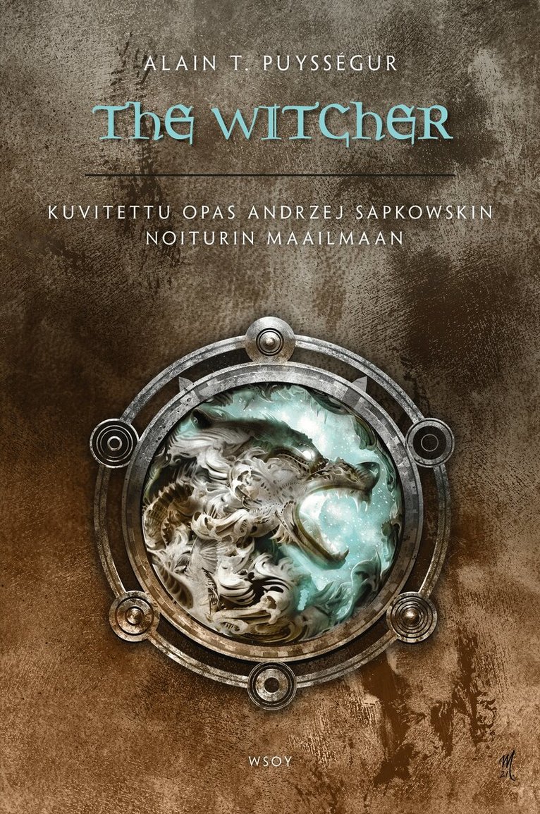 Alain T. Puysségur - The Witcher – Kuvitettu opas Andrzej Sapkowskin Noiturin maailmaan, E-bok