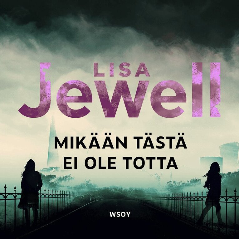 Lisa Jewell - Mikään tästä ei ole totta, Ljudbok