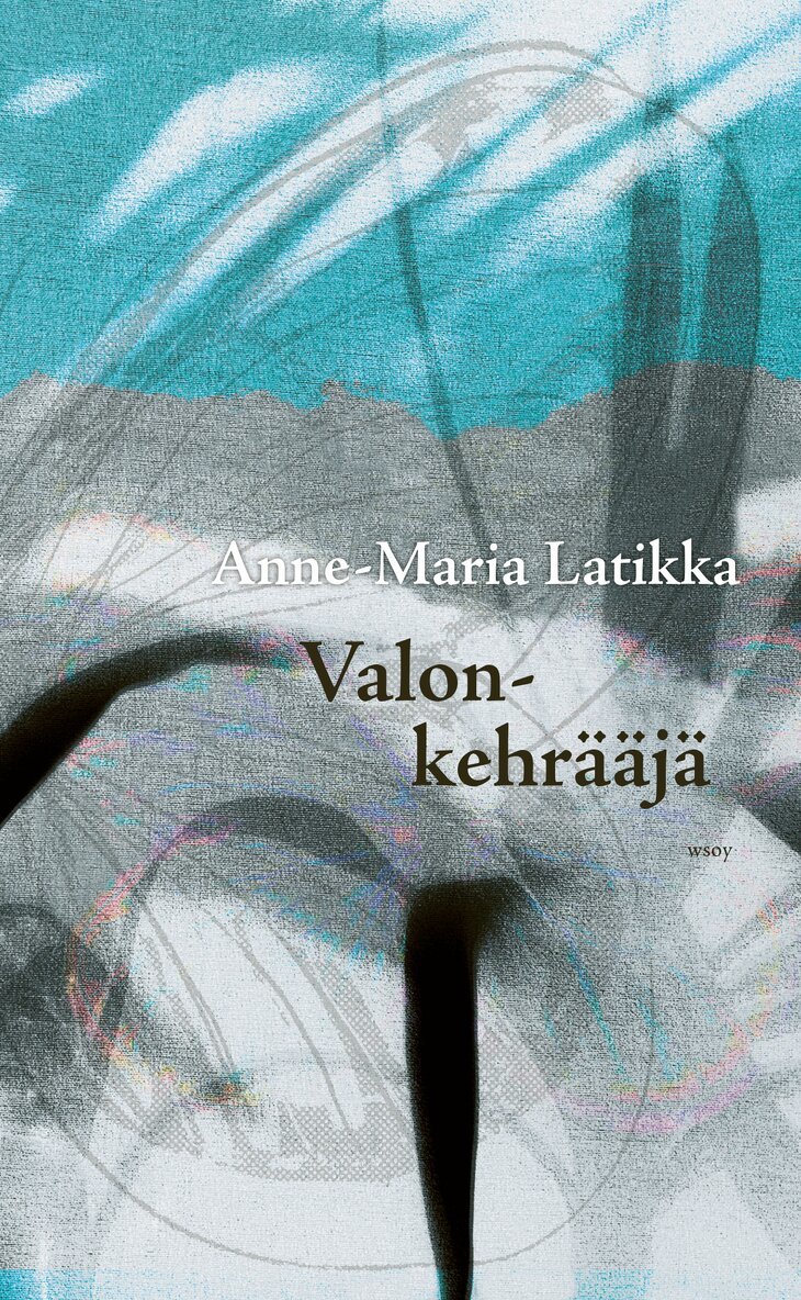 Anne-Maria Latikka - Valonkehrääjä, E-bok