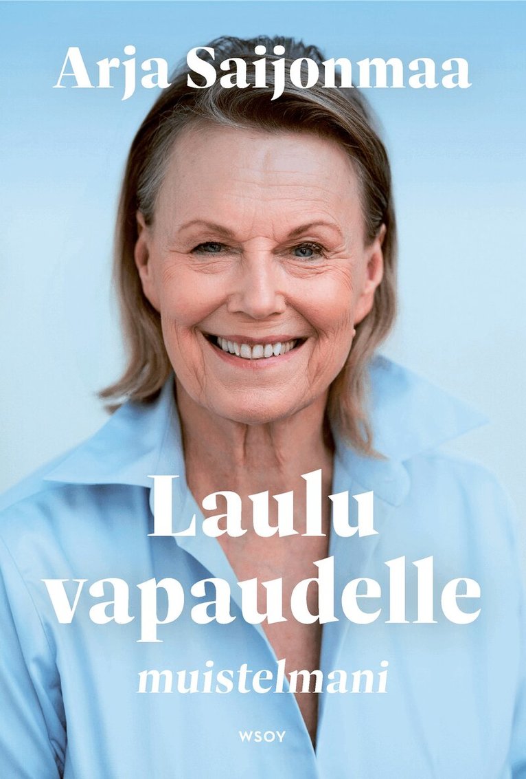 Arja Saijonmaa - Laulu vapaudelle. Muistelmani., E-bok