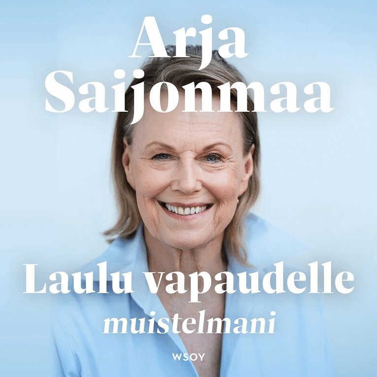 Arja Saijonmaa - Laulu vapaudelle. Muistelmani., Ljudbok