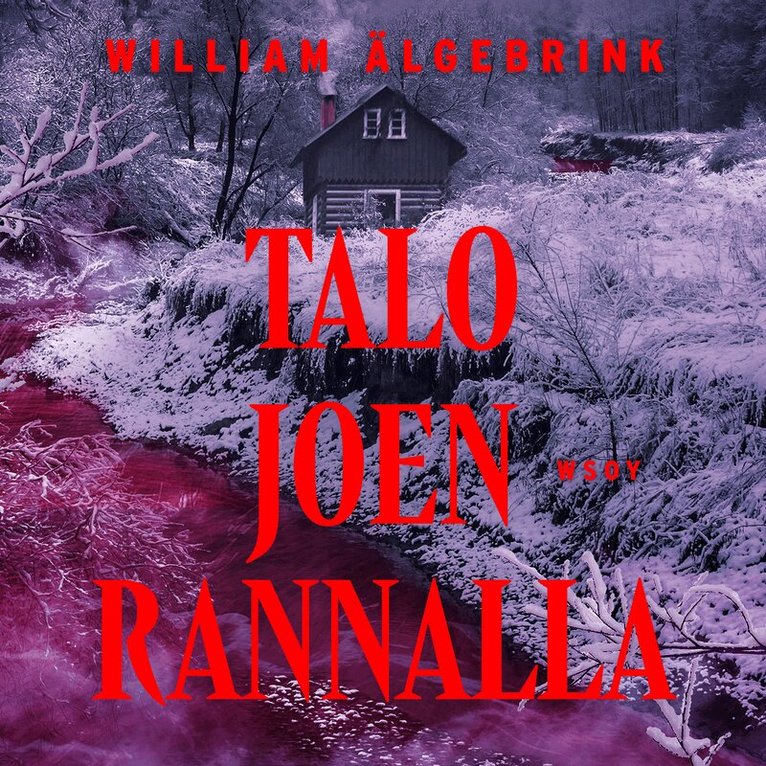 William Älgebrink - Talo joen rannalla, Ljudbok