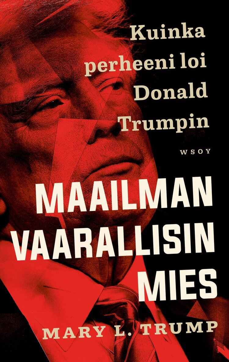 Mary L. Trump - Maailman vaarallisin mies. Kuinka perheeni loi Donald Trumpin, E-bok