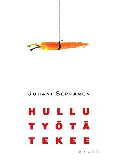 Juhani Seppänen - Hullu työtä tekee, E-bok
