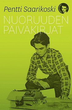 Pentti Saarikoski, Pekka Tarkka - Nuoruuden päiväkirjat, E-bok