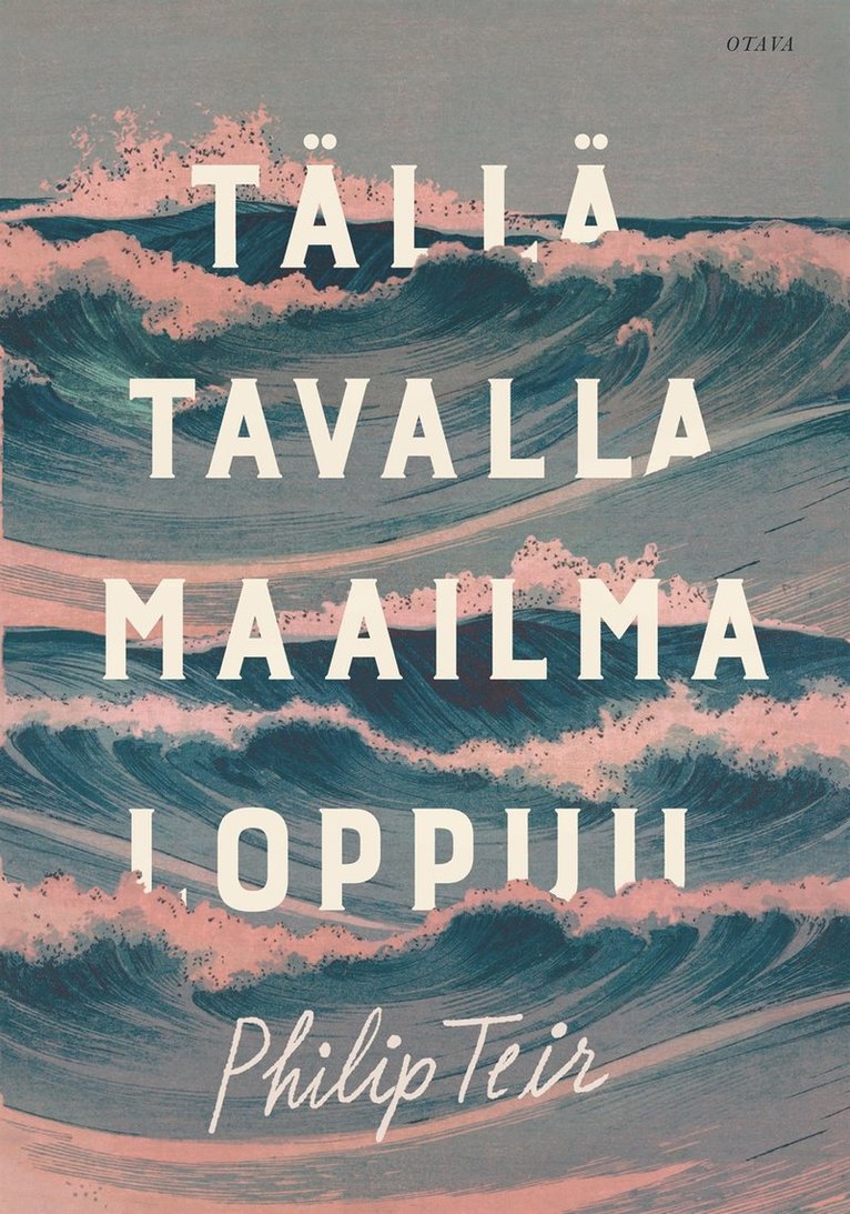 Philip Teir - Tällä tavalla maailma loppuu, E-bok