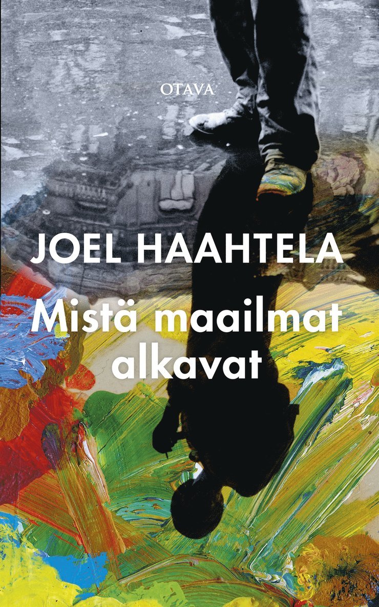 Joel Haahtela - Mistä maailmat alkavat, E-bok