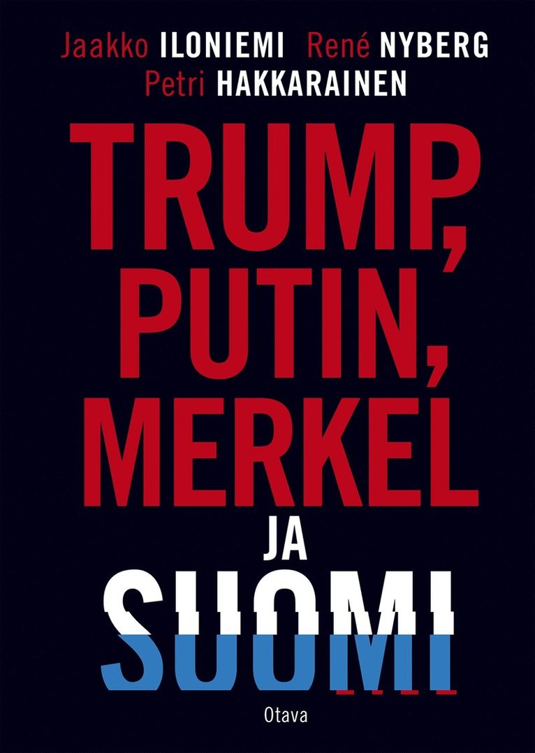 René Nyberg, Jaakko Iloniemi, Petri Hakkarainen - Trump, Putin, Merkel ja Suomi, E-bok