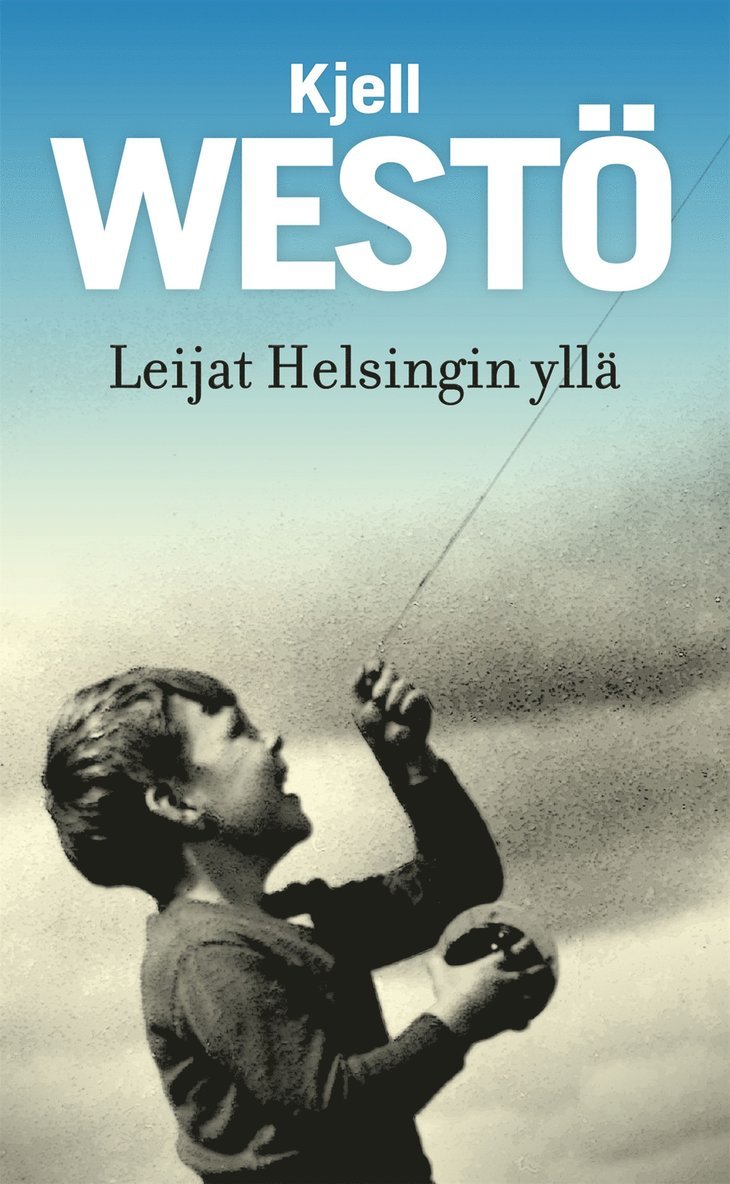 Kjell Westö - Leijat Helsingin yllä, E-bok