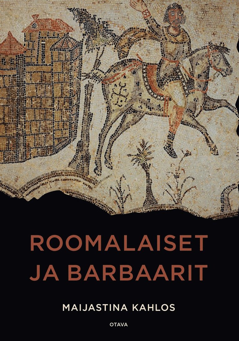 Maijastina Kahlos - Roomalaiset ja barbaarit, E-bok