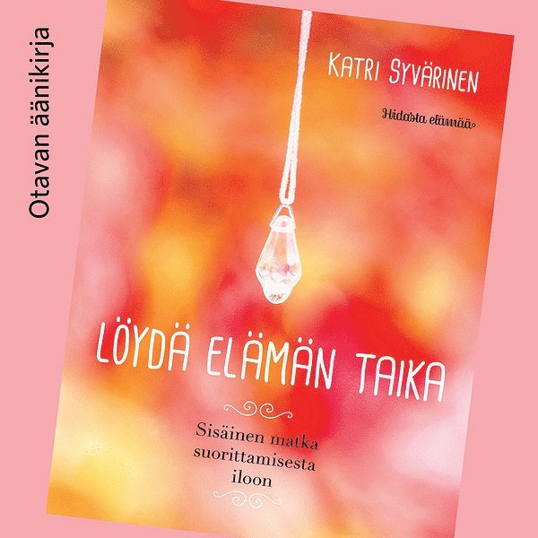 Katri Syvärinen - Löydä elämän taika, Ljudbok