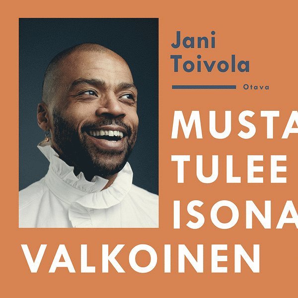 Jani Toivola - Musta tulee isona valkoinen, Ljudbok