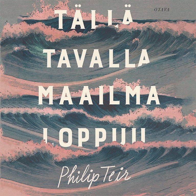 Philip Teir - Tällä tavalla maailma loppuu, Ljudbok