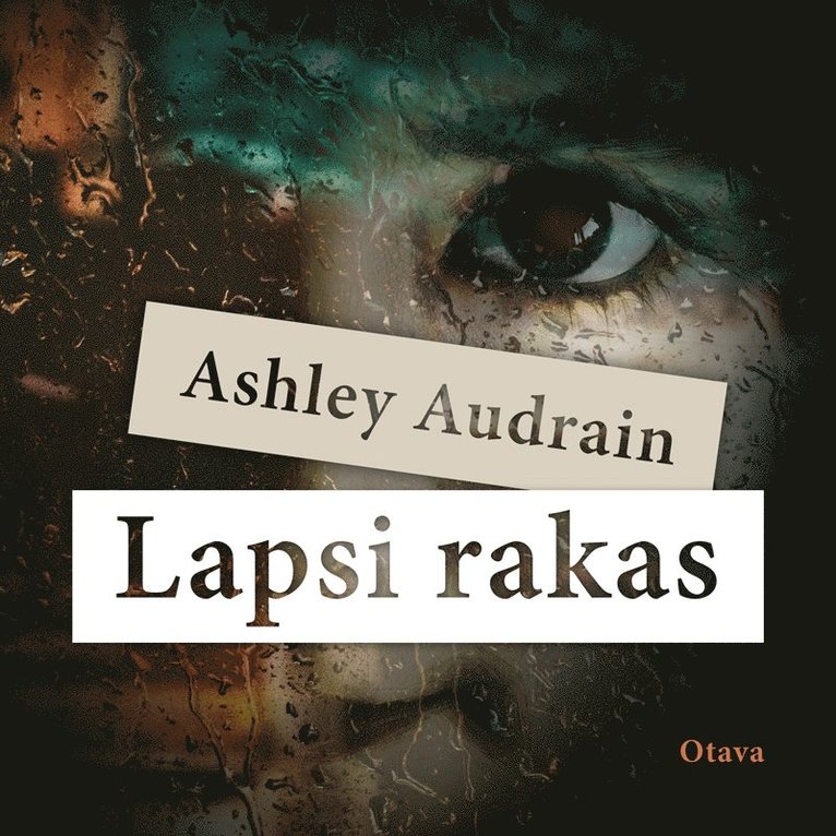 Ashley Audrain - Lapsi rakas, Ljudbok