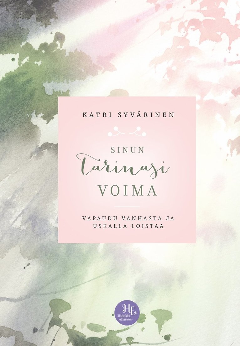 Katri Syvärinen - Sinun tarinasi voima, E-bok