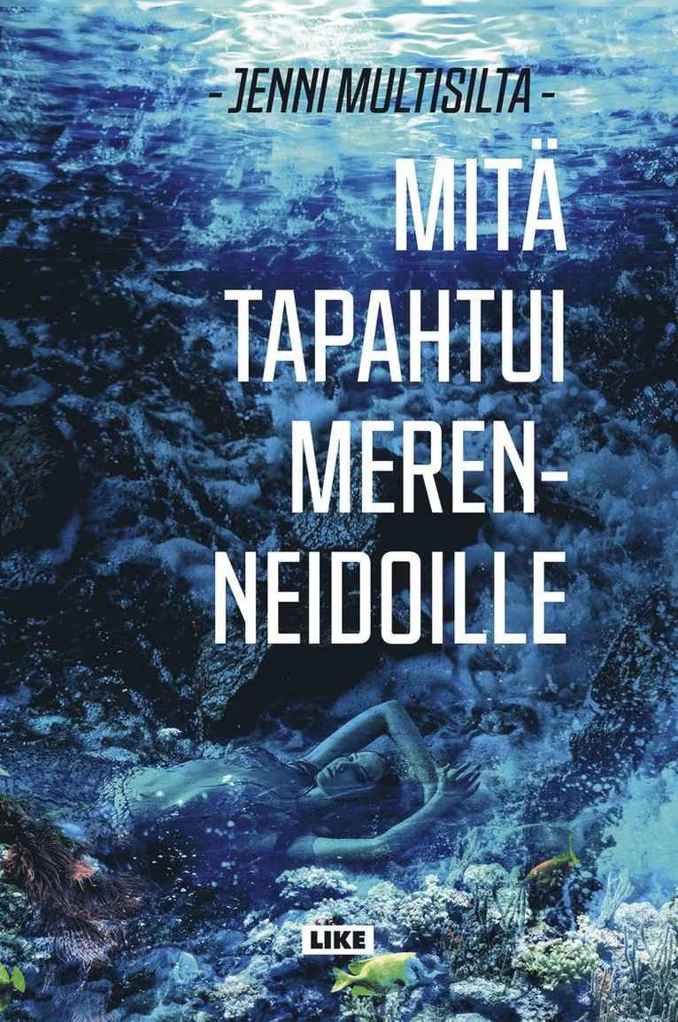 Jenni Multisilta - Mitä tapahtui merenneidoille, E-bok