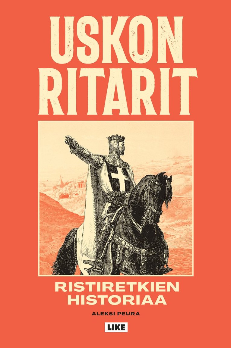 Aleksi Peura - Uskon ritarit - Ristiretkien historiaa, E-bok