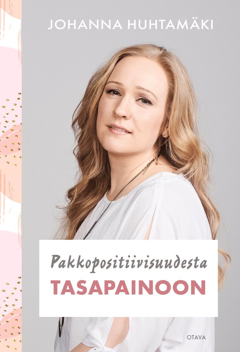 Johanna Huhtamäki - Pakkopositiivisuudesta tasapainoon, E-bok