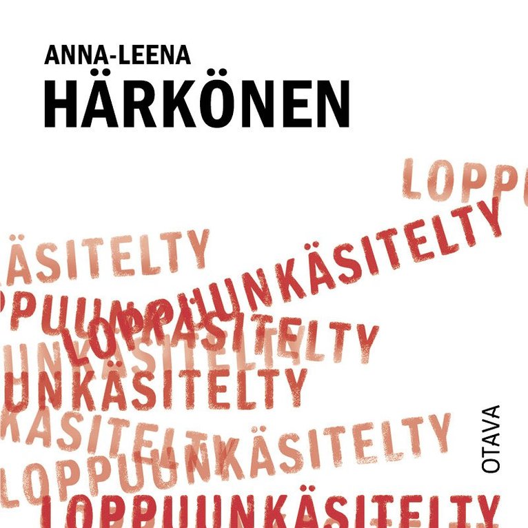 Anna-Leena Härkönen - Loppuunkäsitelty, Ljudbok