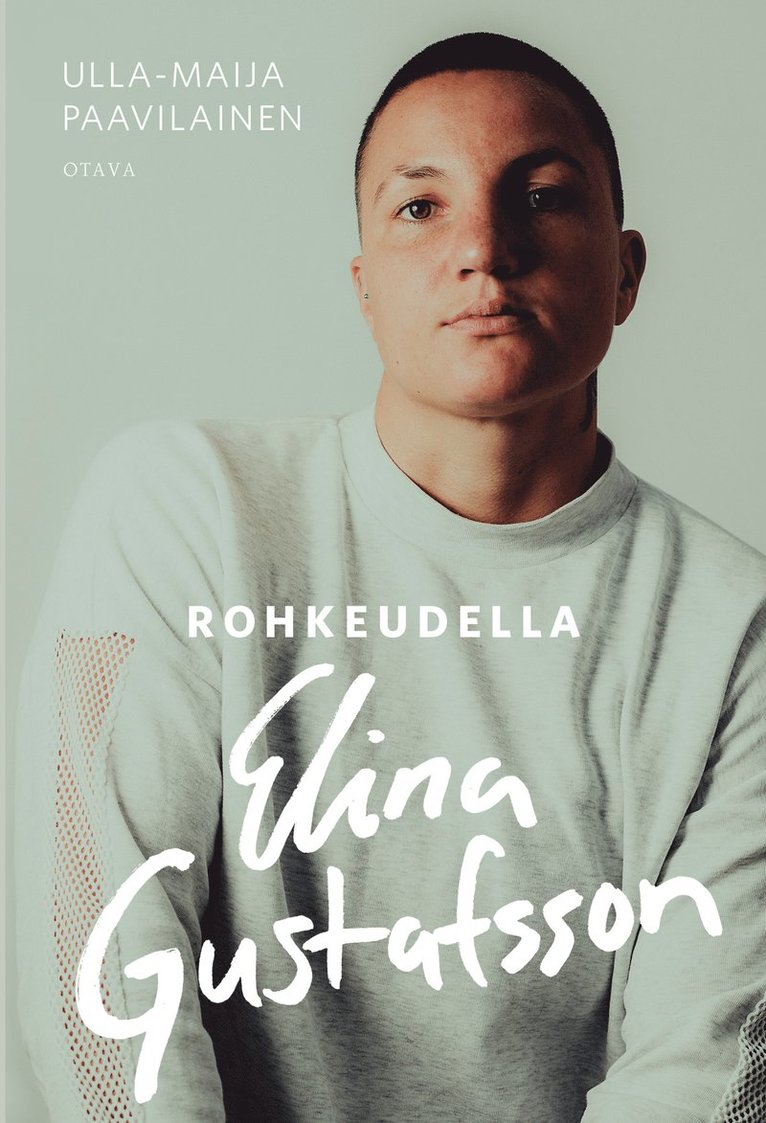 Ulla-Maija Paavilainen - Rohkeudella Elina Gustafsson, E-bok