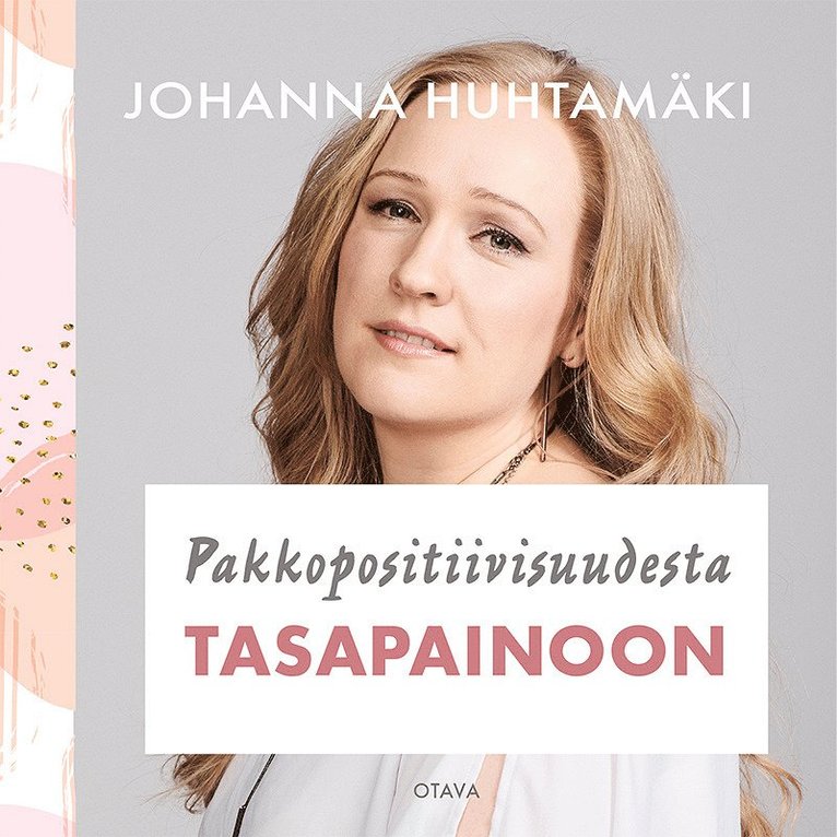 Johanna Huhtamäki - Pakkopositiivisuudesta tasapainoon, Ljudbok