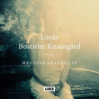 Linda Boström Knausgård - Helioskatastrofi, Ljudbok