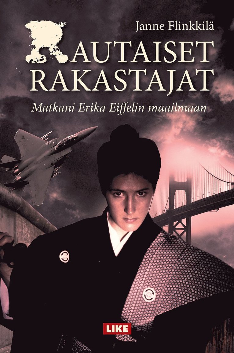Janne Flinkkilä - Rautaiset rakastajat - matka Erika Eiffelin maailmaan, E-bok