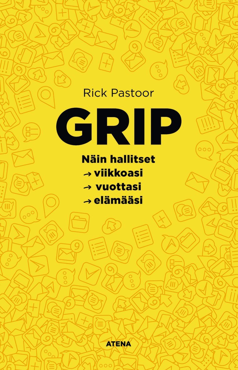 Rick Pastoor - Grip. Miten hallitset viikkoasi, vuottasi, elämääsi, E-bok