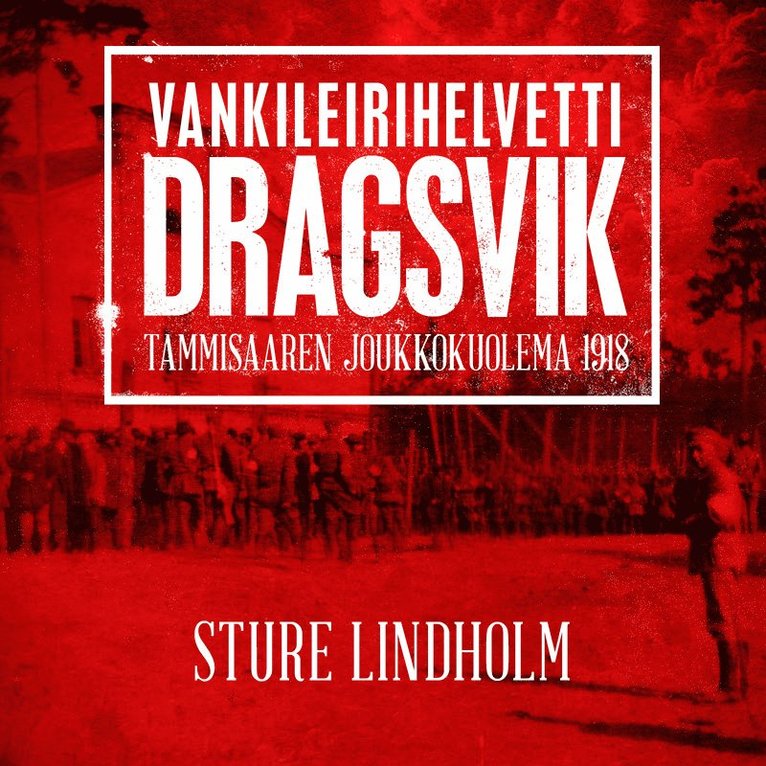 Sture Lindholm - Vankileirihelvetti Dragsvik, Ljudbok