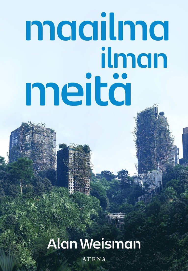 Alan Weisman - Maailma ilman meitä, E-bok