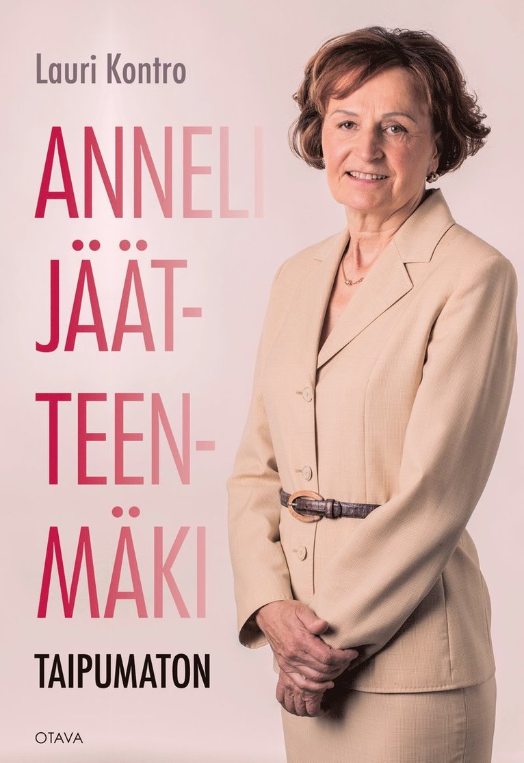 Lauri Kontro - Anneli Jäätteenmäki – Taipumaton, E-bok