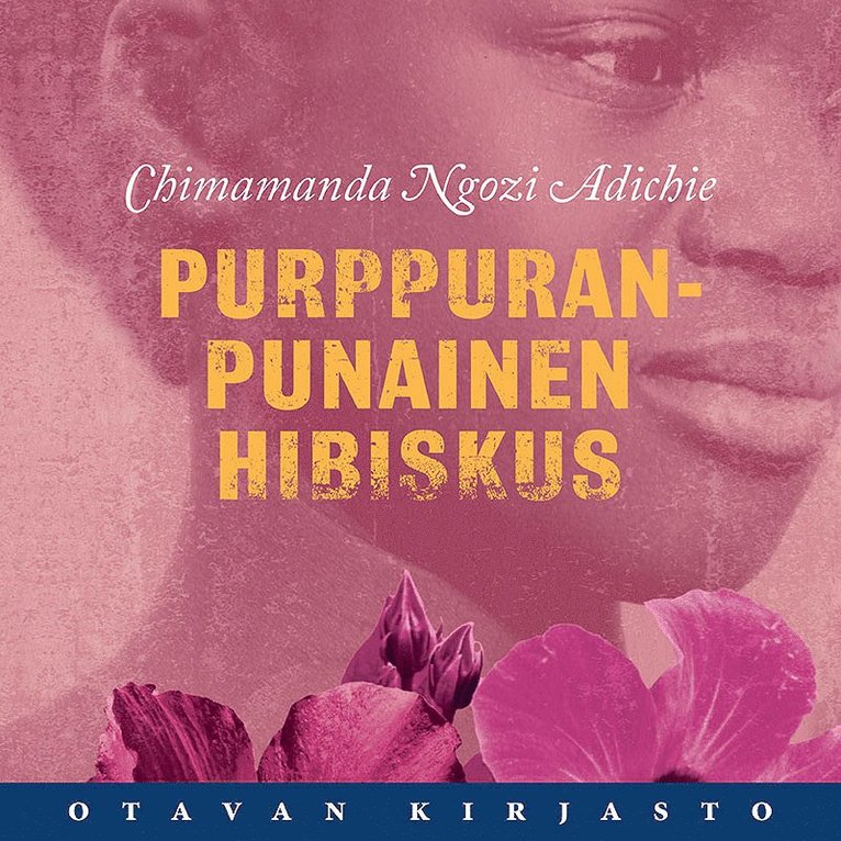 Chimamanda Ngozi Adichie - Purppuranpunainen hibiskus, Ljudbok